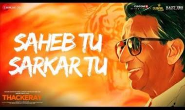 Thackeray's new song "Saheb Tu Sarkar Tu" OUT NOW