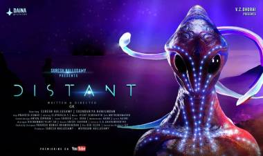 ஹாலிவுட் தரத்தில் "டிஸ்டண்ட்" பட டீசர்! பாராட்டு மழையில் “டிஸ்டண்ட்” குழுவினர்!
