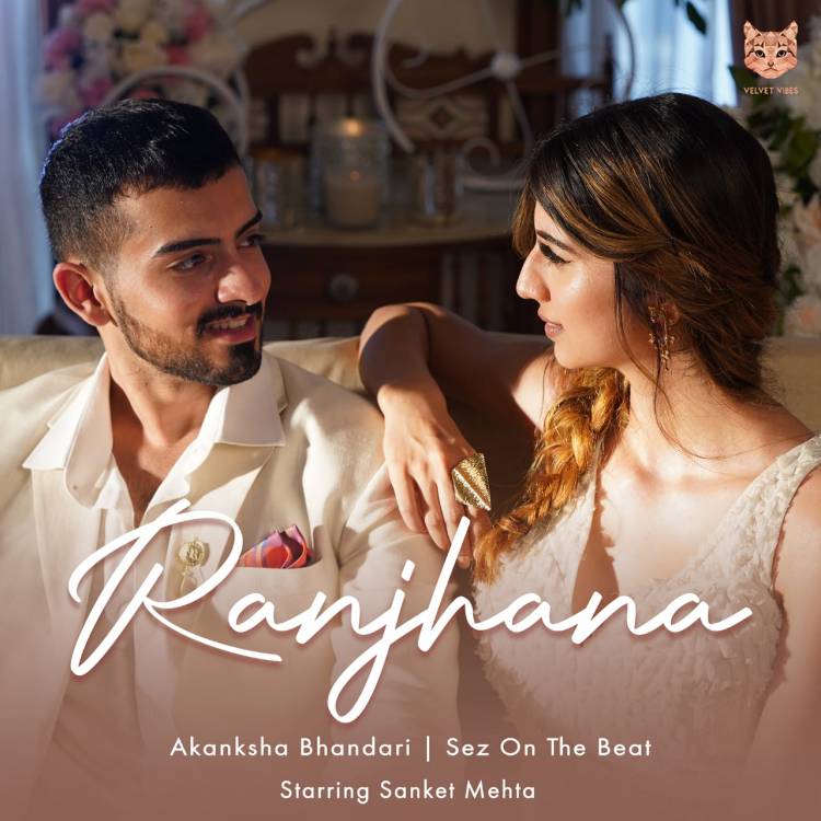 Akansha Bandari and Sez on the Beat’s new song Ranjhana, which features actor Sanket Mehta, is the new wedding anthem.