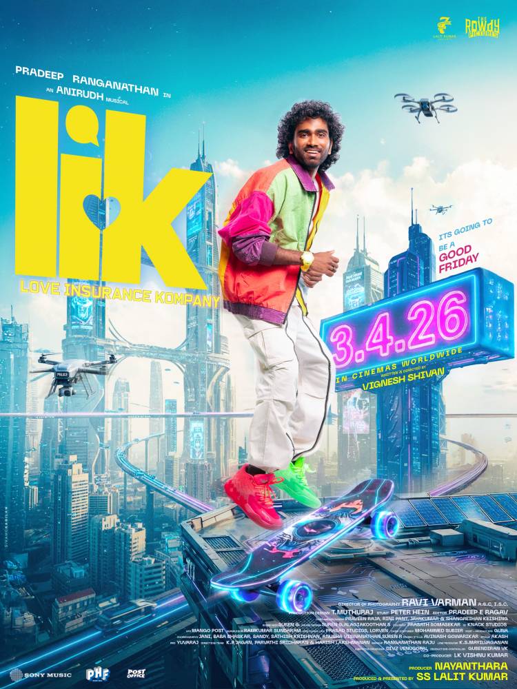 பிரதீப் ரங்கநாதன் – விக்னேஷ் சிவன் கூட்டணியில் உருவான LIK திரைப்படம், ஏப்ரல் 3 வெளியாகிறது!