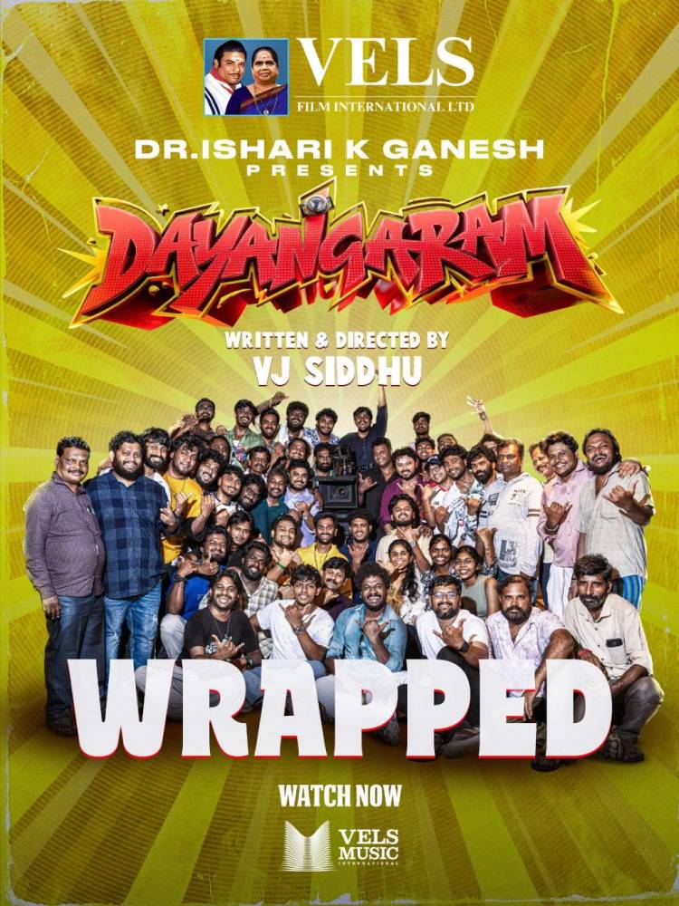 வேல்ஸ் ஃபிலிம் இன்டர்நேஷனல் நிறுவனம் தயாரிக்கும் 'டயங்கரம்' படத்தின் படப்பிடிப்பு நிறைவு